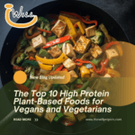 The Top 10 High Protein Plant-Based Foods for Vegans and Vegetarians