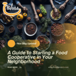 A Guide to Starting a Food Cooperative in Your Neighborhood