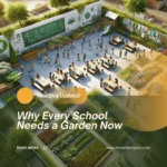 Why Every School Needs a Garden Now